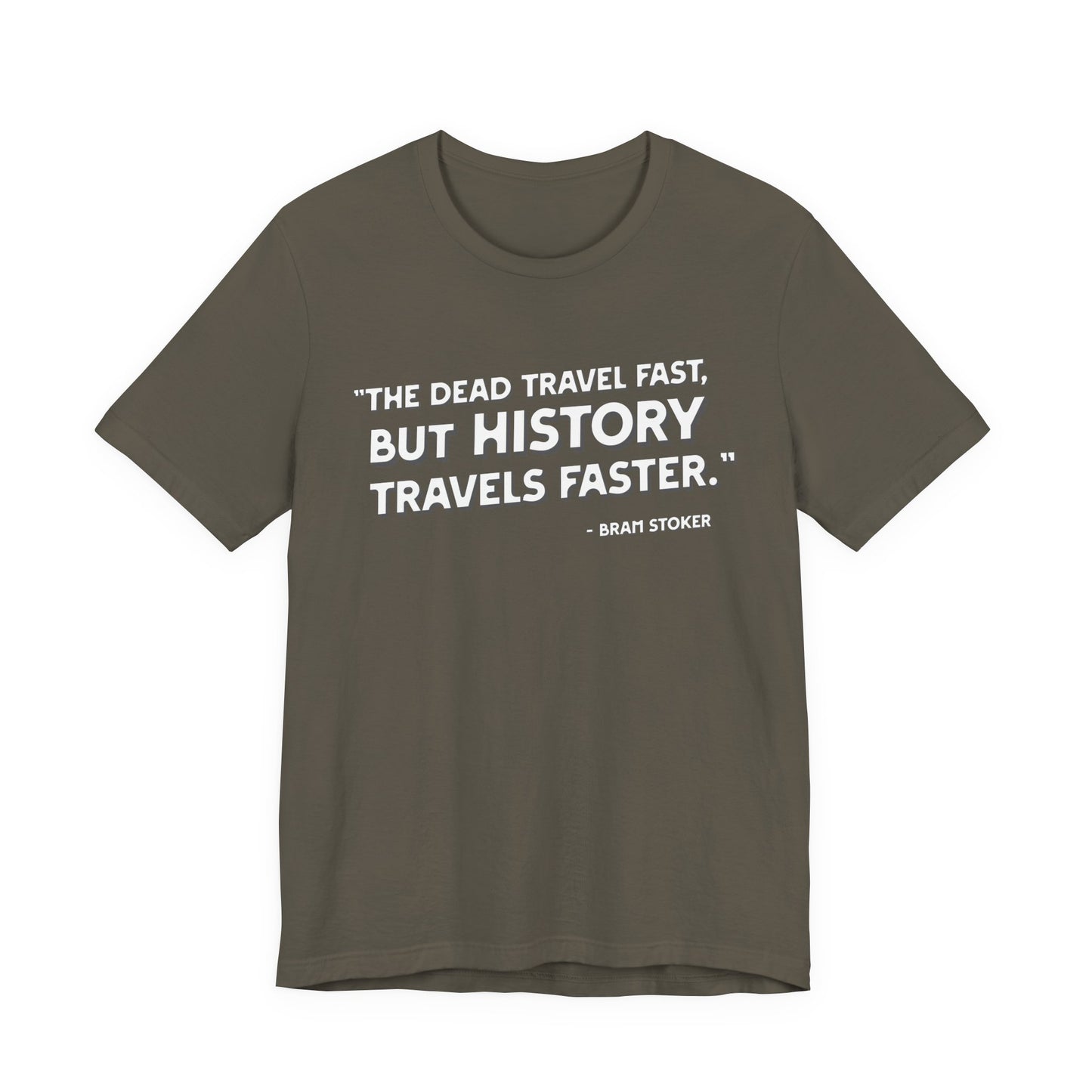 The dead travel fast but history T-Shirt