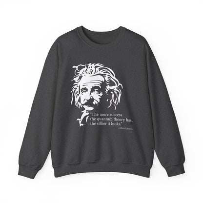 The more success the quantum theory Sweatshirt