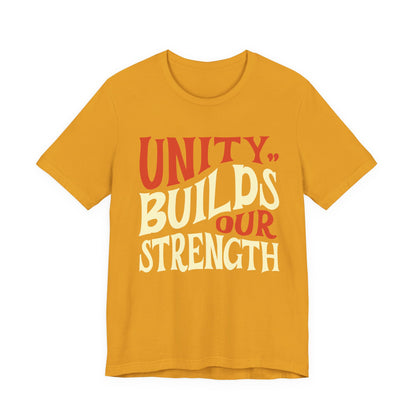 Unity Builds Our Strength T-Shirt