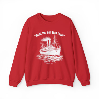 Titanic What The Hell Was That Sweatshirt