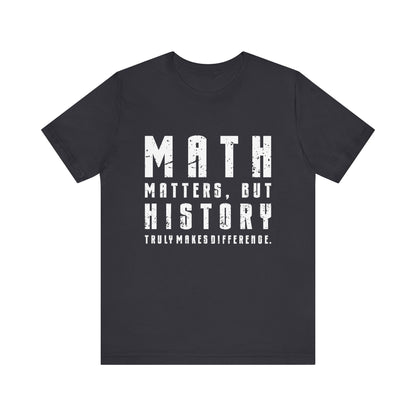 History Is What Really Counts T-Shirt
