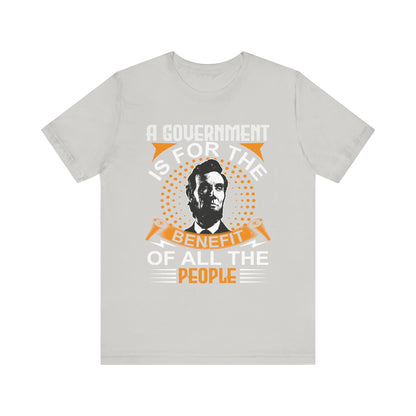 A government is for the benefit T-Shirt