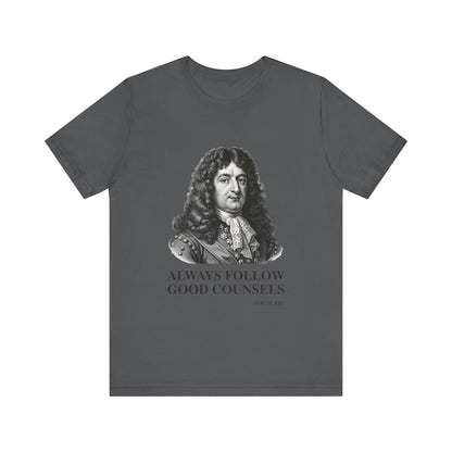 Always follow good counsels T-Shirt