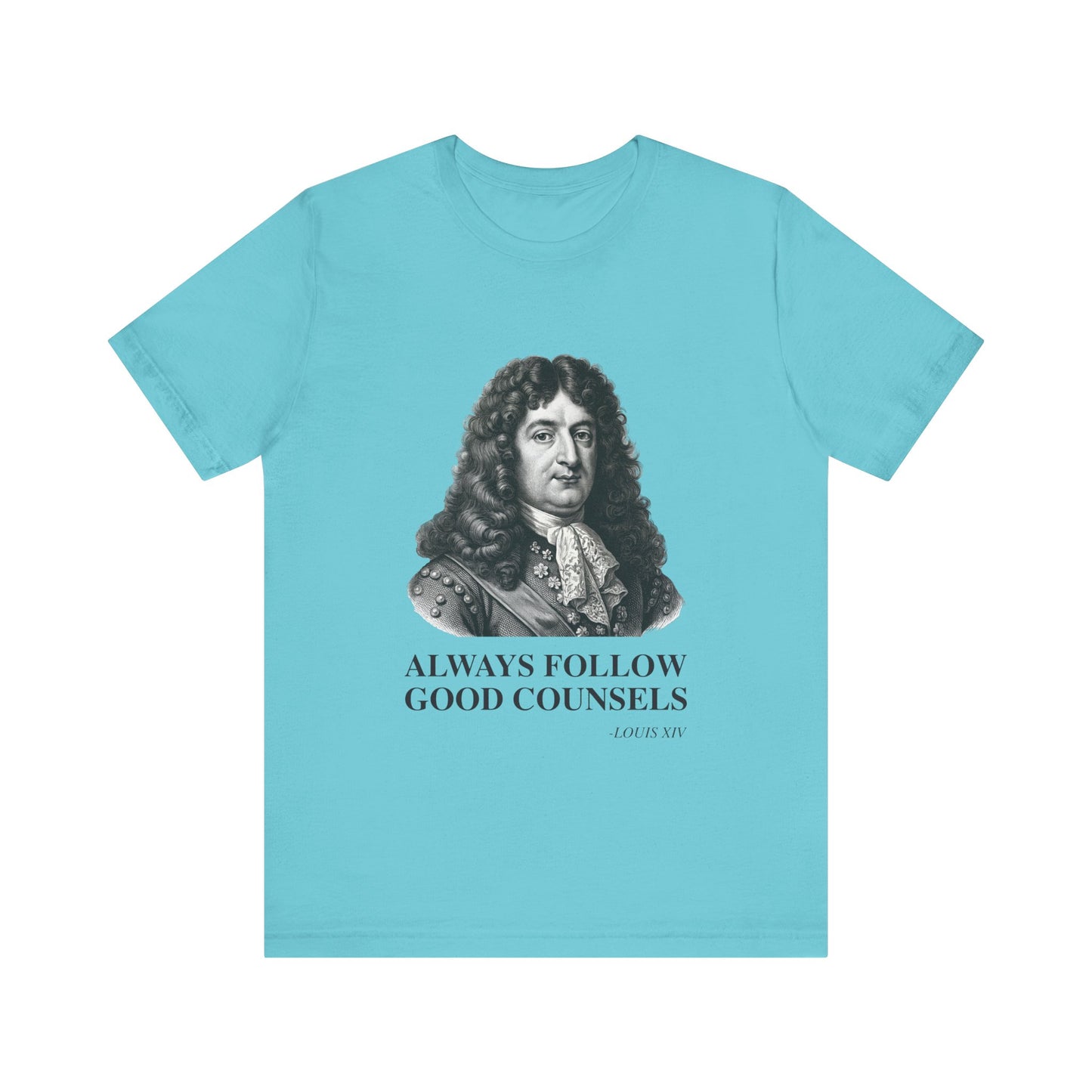 Always follow good counsels T-Shirt