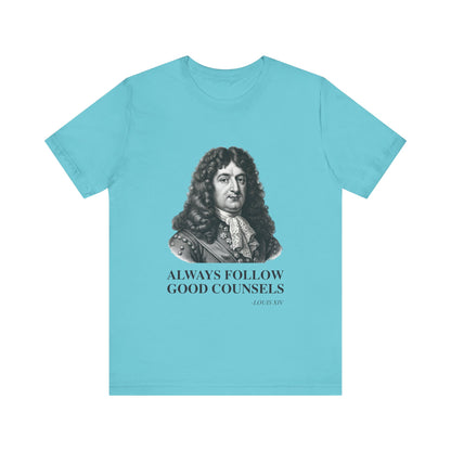 Always follow good counsels T-Shirt