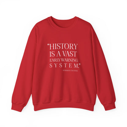 History is a vast early warning system Sweatshirt