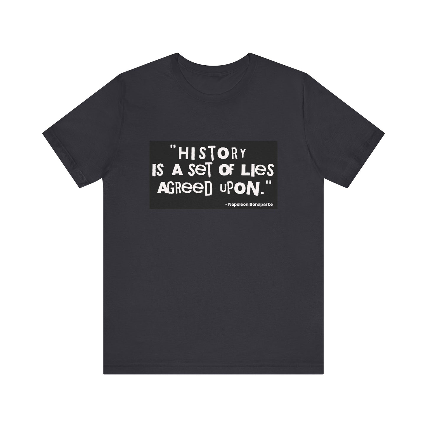 History is a set of lies T-Shirt