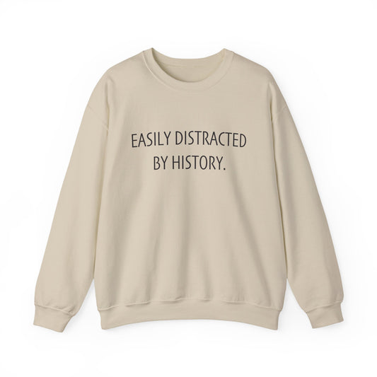 Easily Distracted by History Sweatshirt