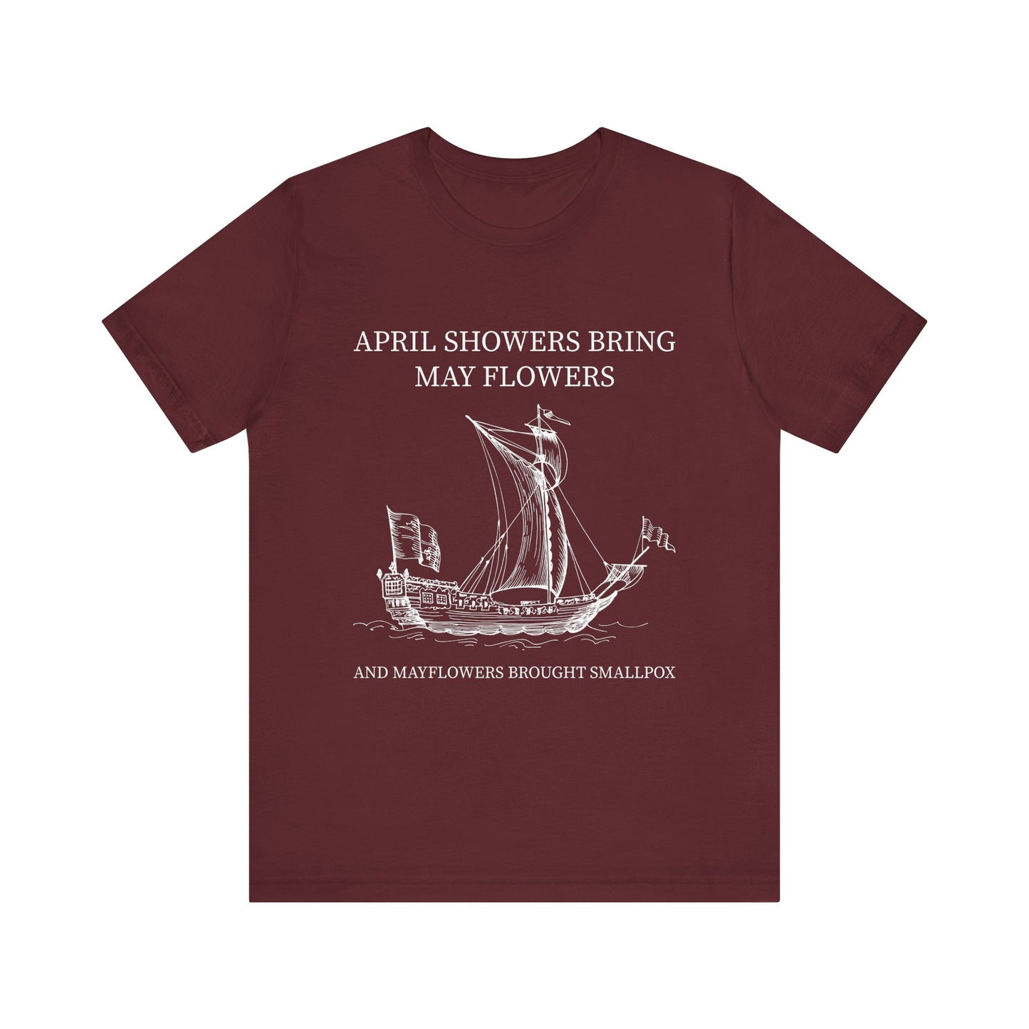 April showers bring May flowers T-Shirt