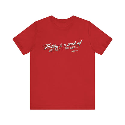 History is a pack of lies T-Shirt