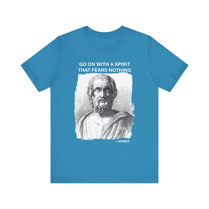 Go on with a spirit that fears nothing Homer T-Shirt