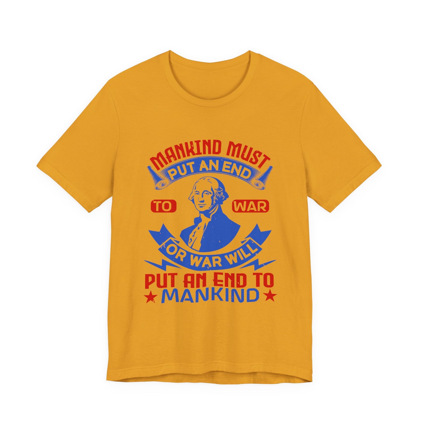 Mankind must put an end to war or war will T-Shirt
