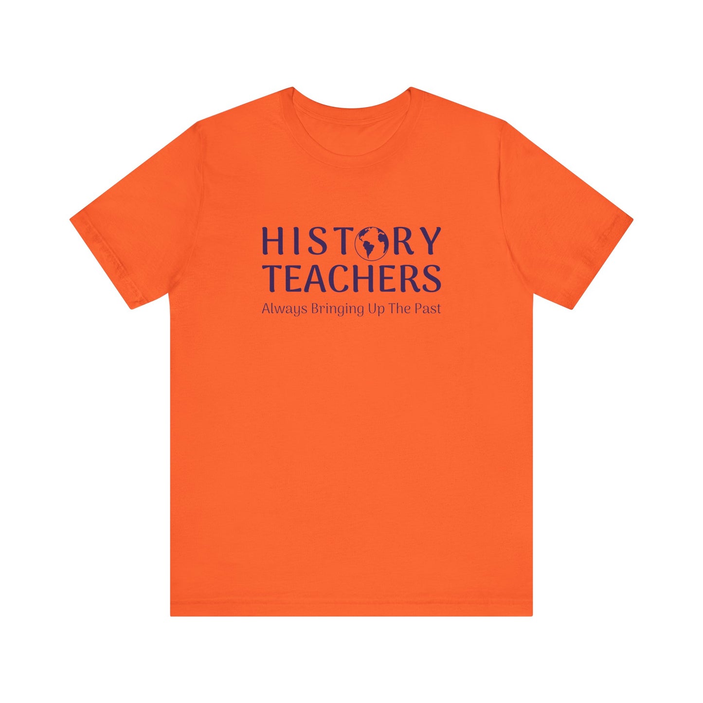 History teachers always bringing up the past T-Shirt