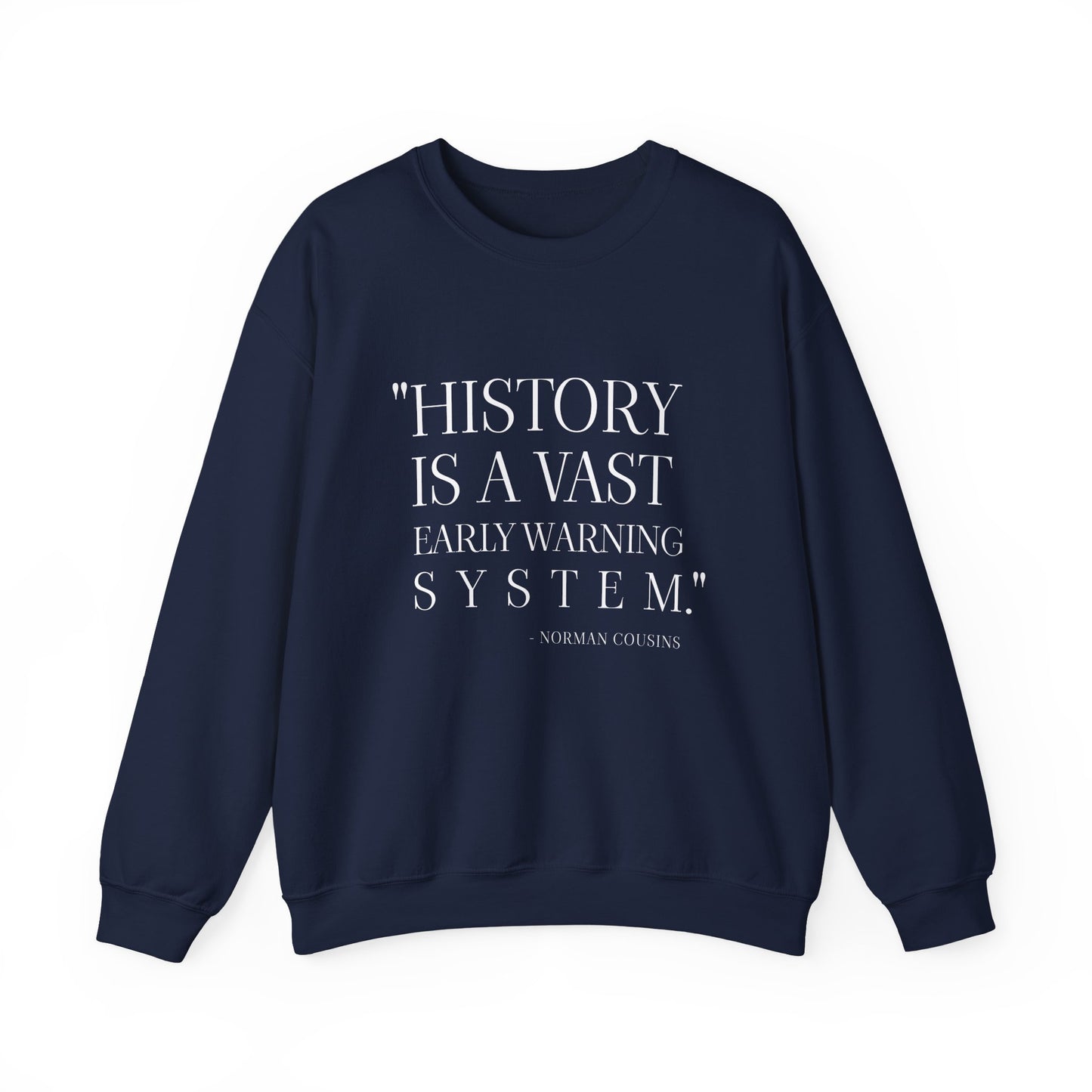 History is a vast early warning system Sweatshirt