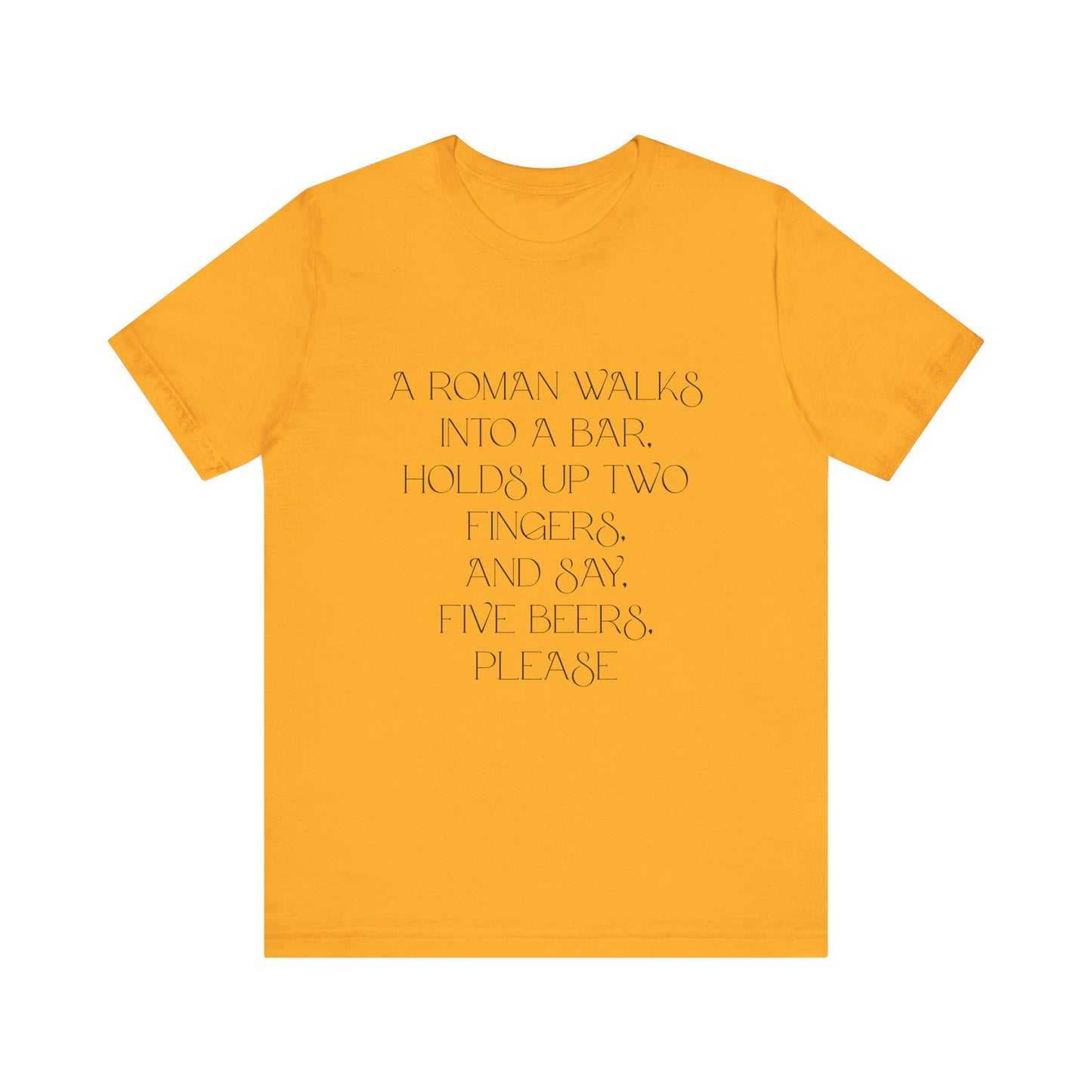 A Roman walks into a bar T-Shirt