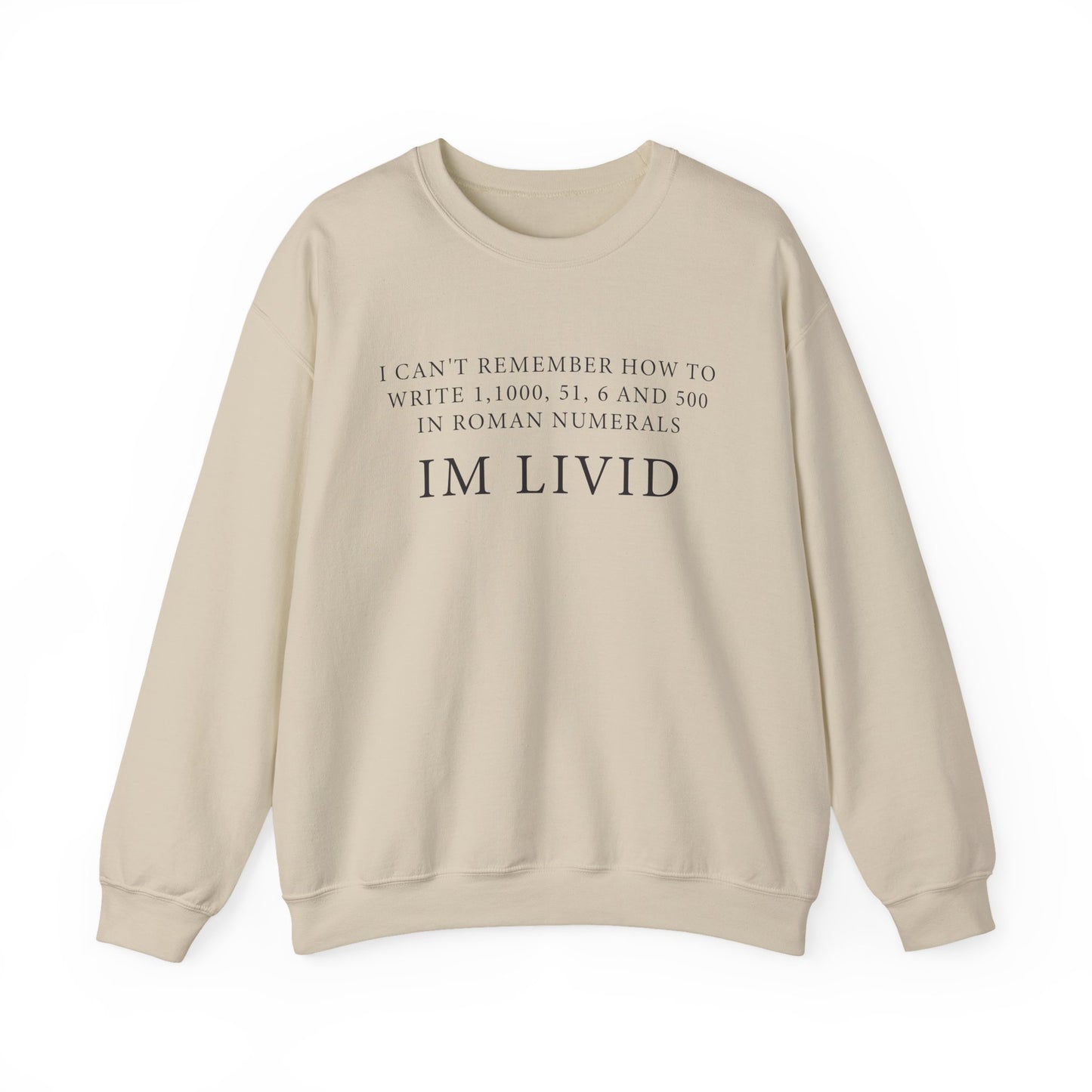 Roman Numerals I’m Livid Sweatshirts