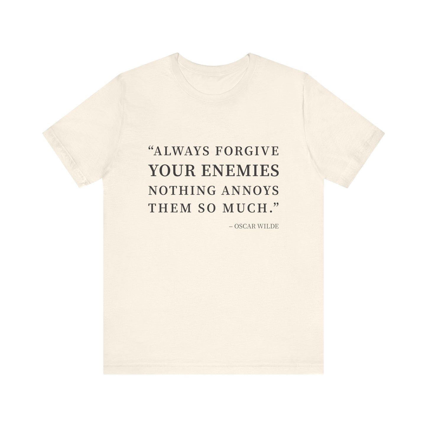 Always forgive your enemies T-Shirt