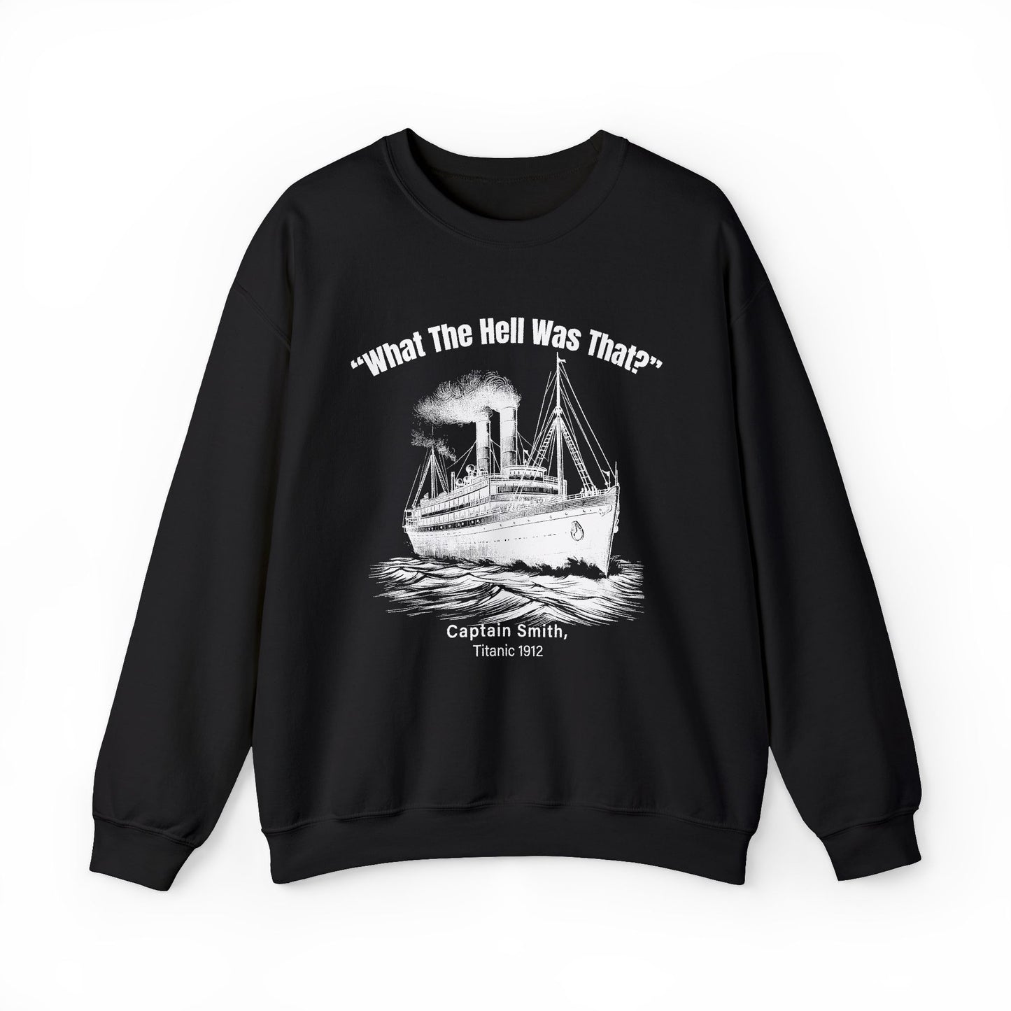 Titanic What The Hell Was That Sweatshirt