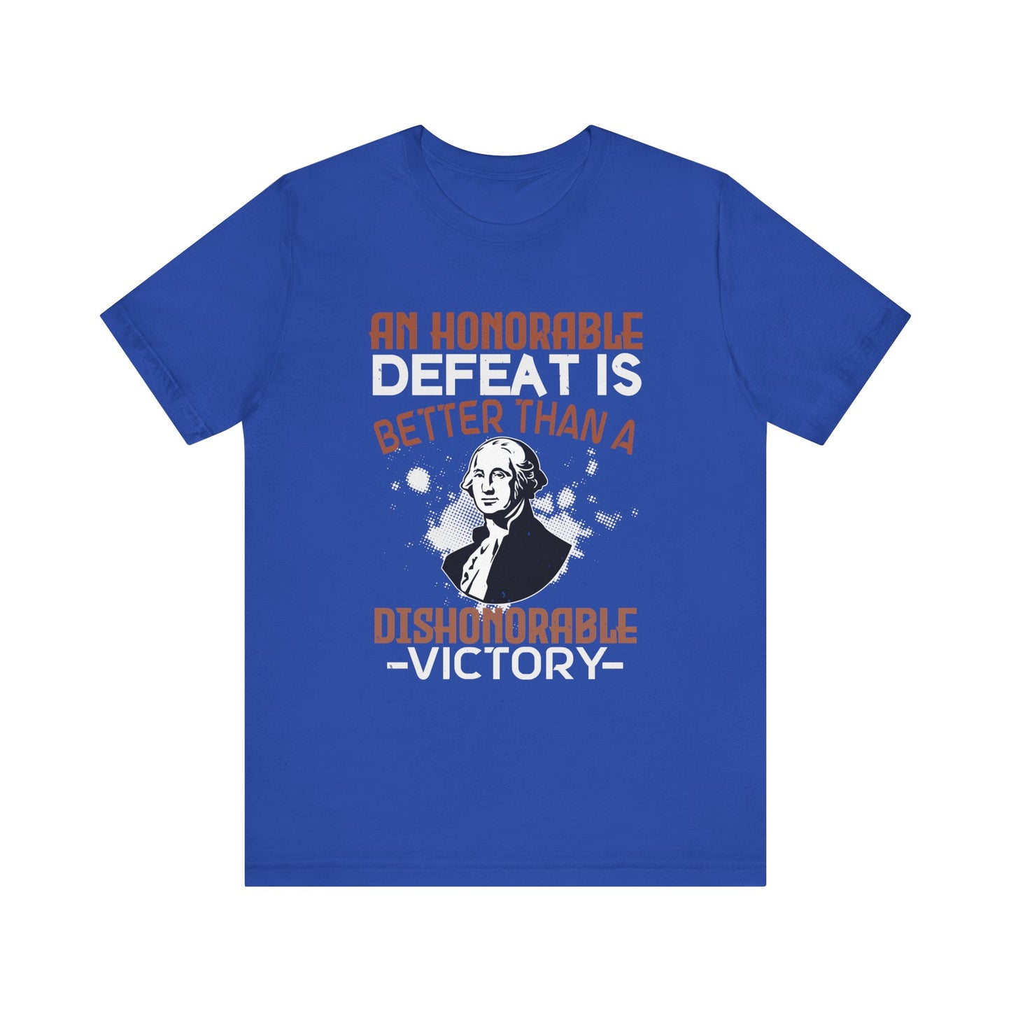 An honorable defeat is better than T-Shirt