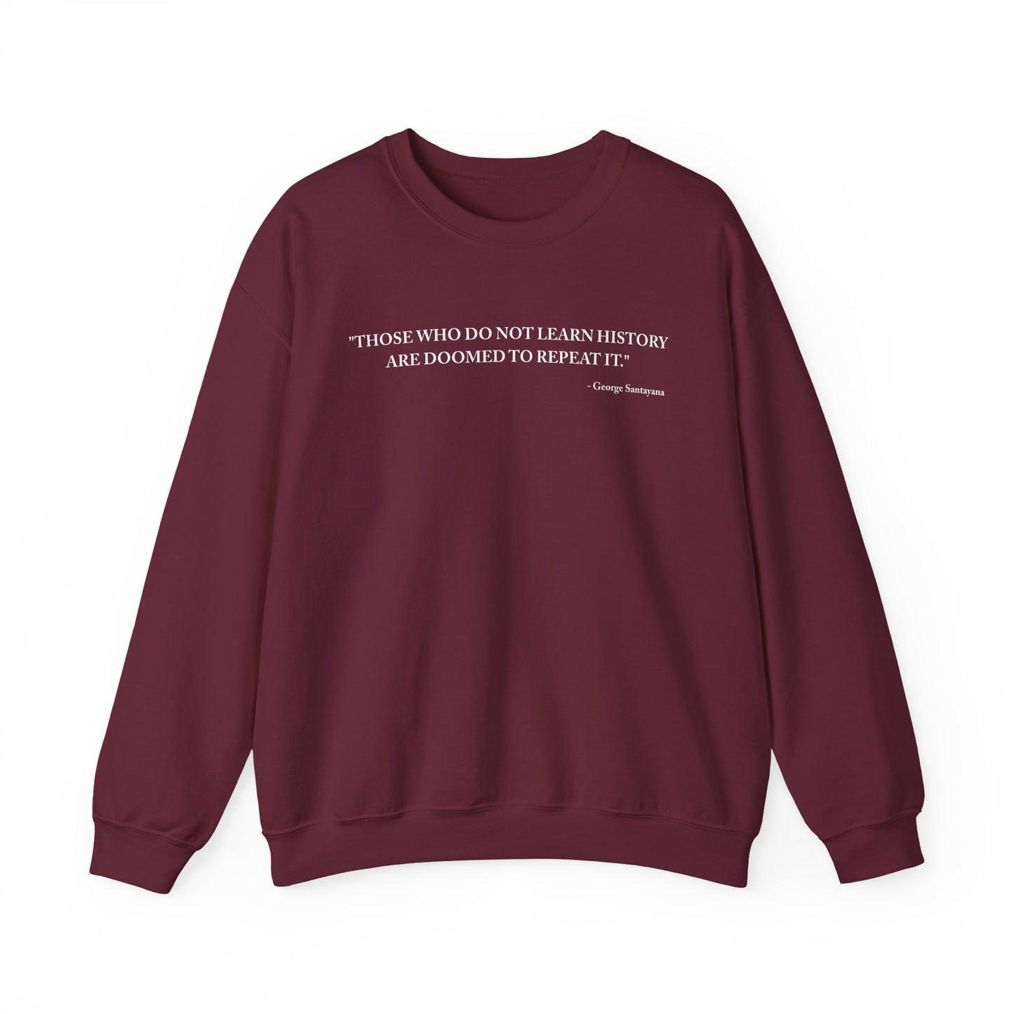 Those who do not learn history Sweatshirt