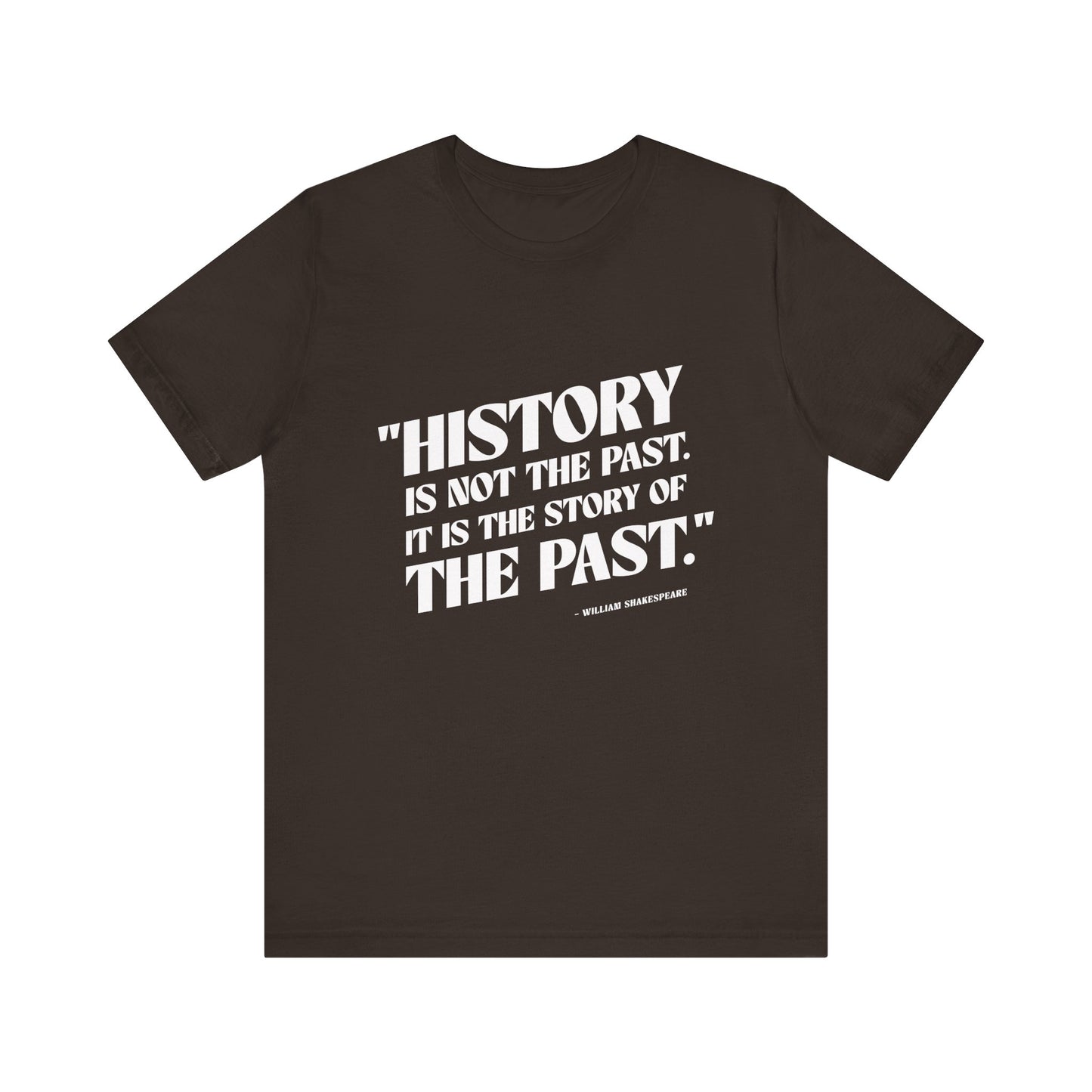 History is not the past T-Shirt
