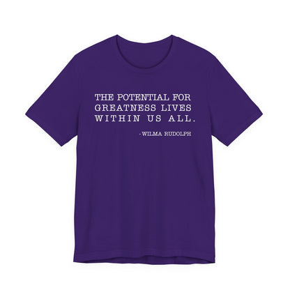 The potential for greatness lives within us all T-Shirt