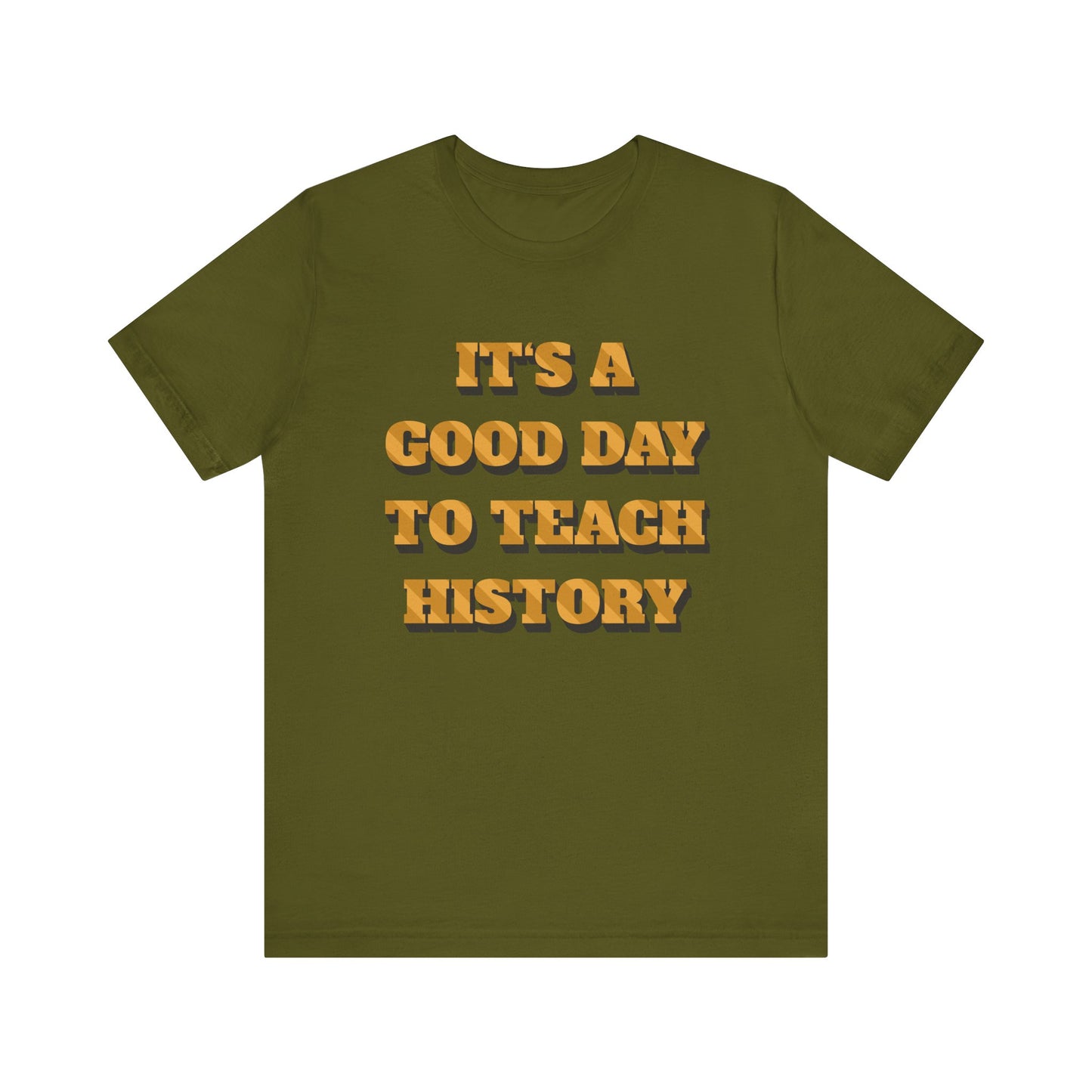 It‘s a good day to teach history T-Shirt