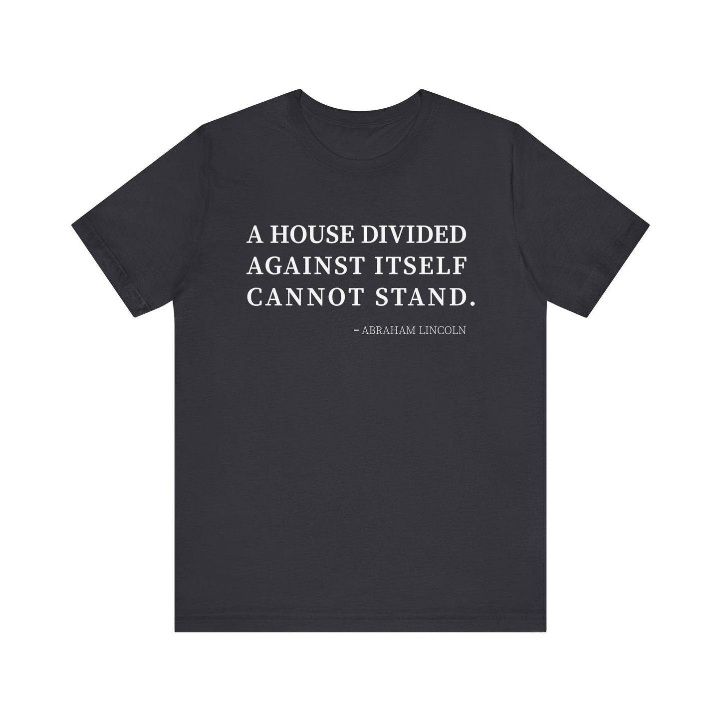 A house divided against itself cannot stand T-Shirt