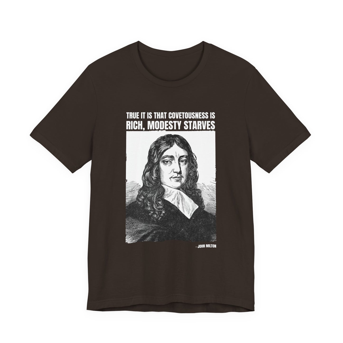 True it is that covetousness is rich, John Milton T-Shirt
