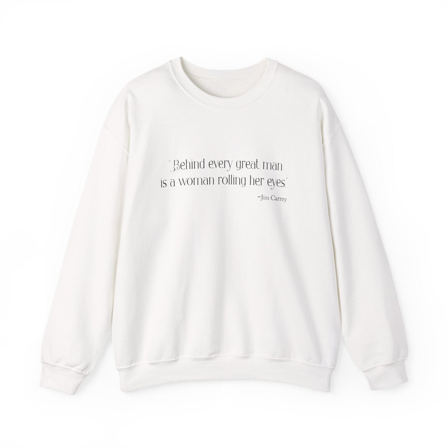 Behind every great man Sweatshirt