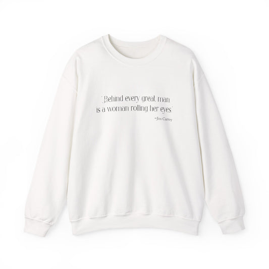 Behind every great man Sweatshirt