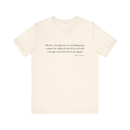 History, despite its wrenching pain T-Shirt