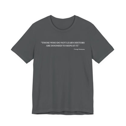 Those who do not learn history T-Shirt