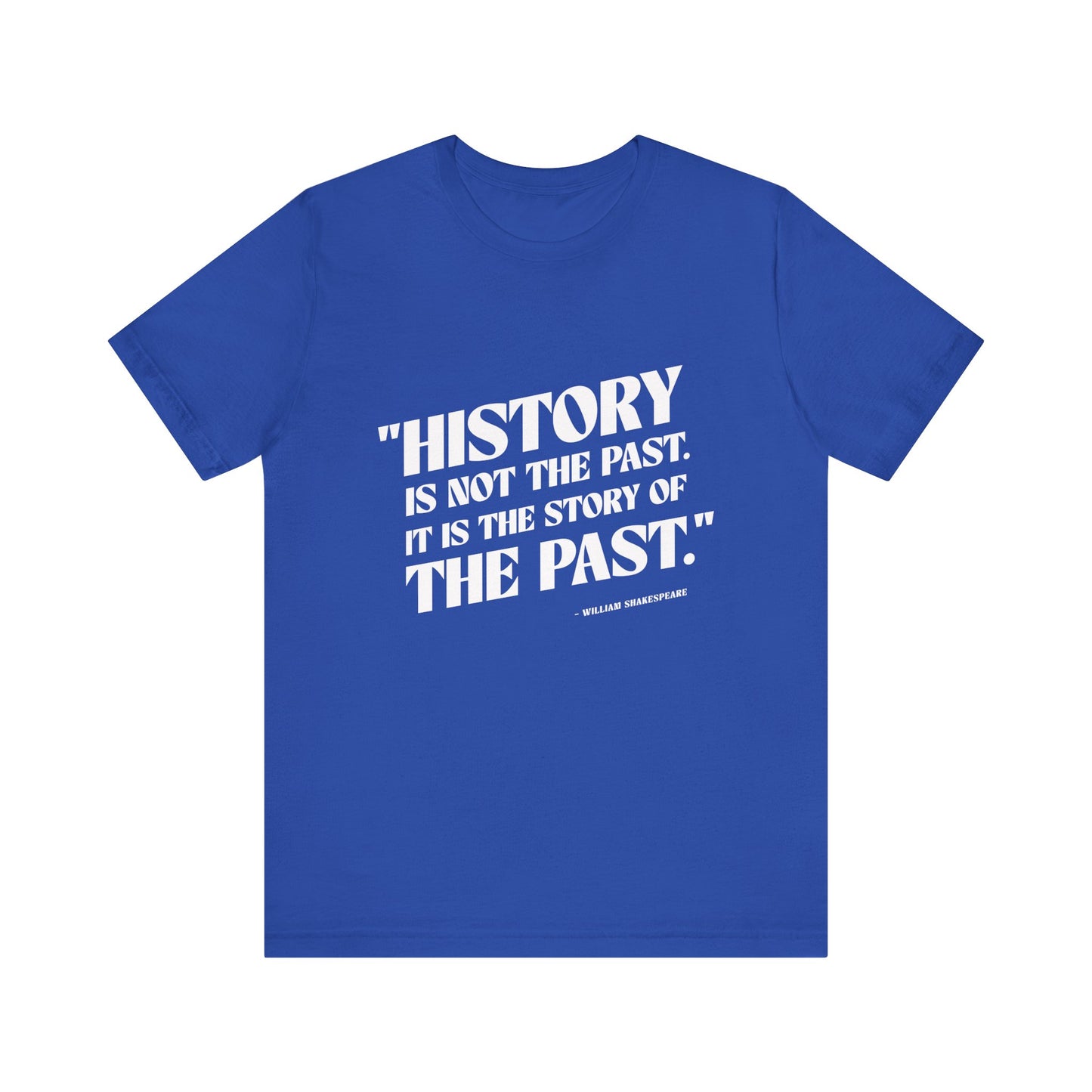 History is not the past T-Shirt