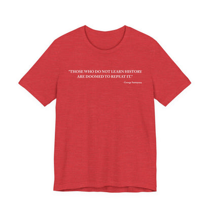 Those who do not learn history T-Shirt
