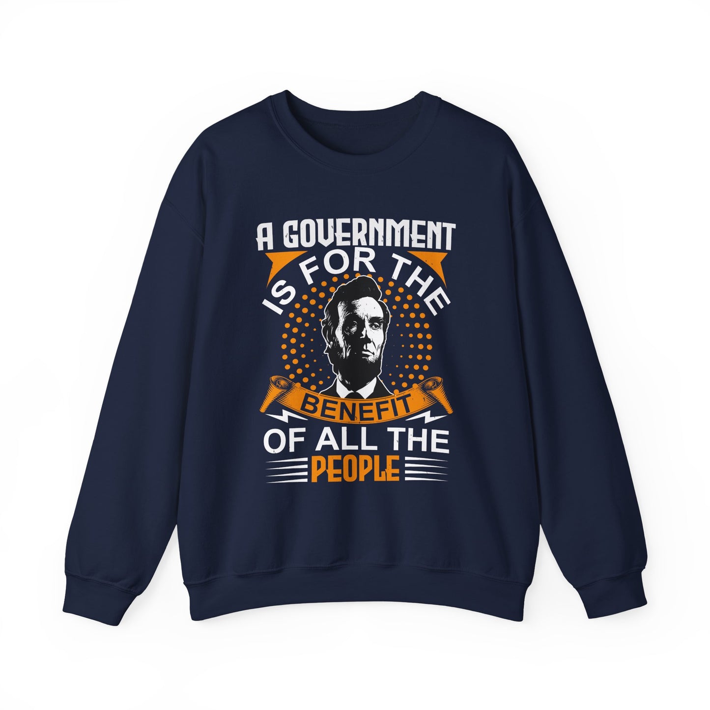 A government is for the benefit Sweatshirt