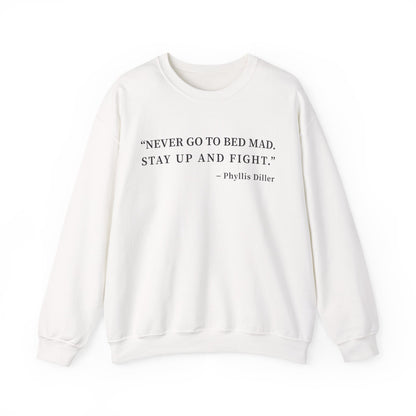 Never go to bed mad Sweatshirt