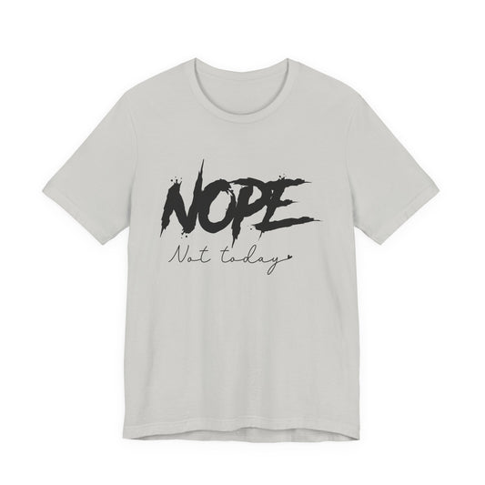 Nope Not Today T-Shirt