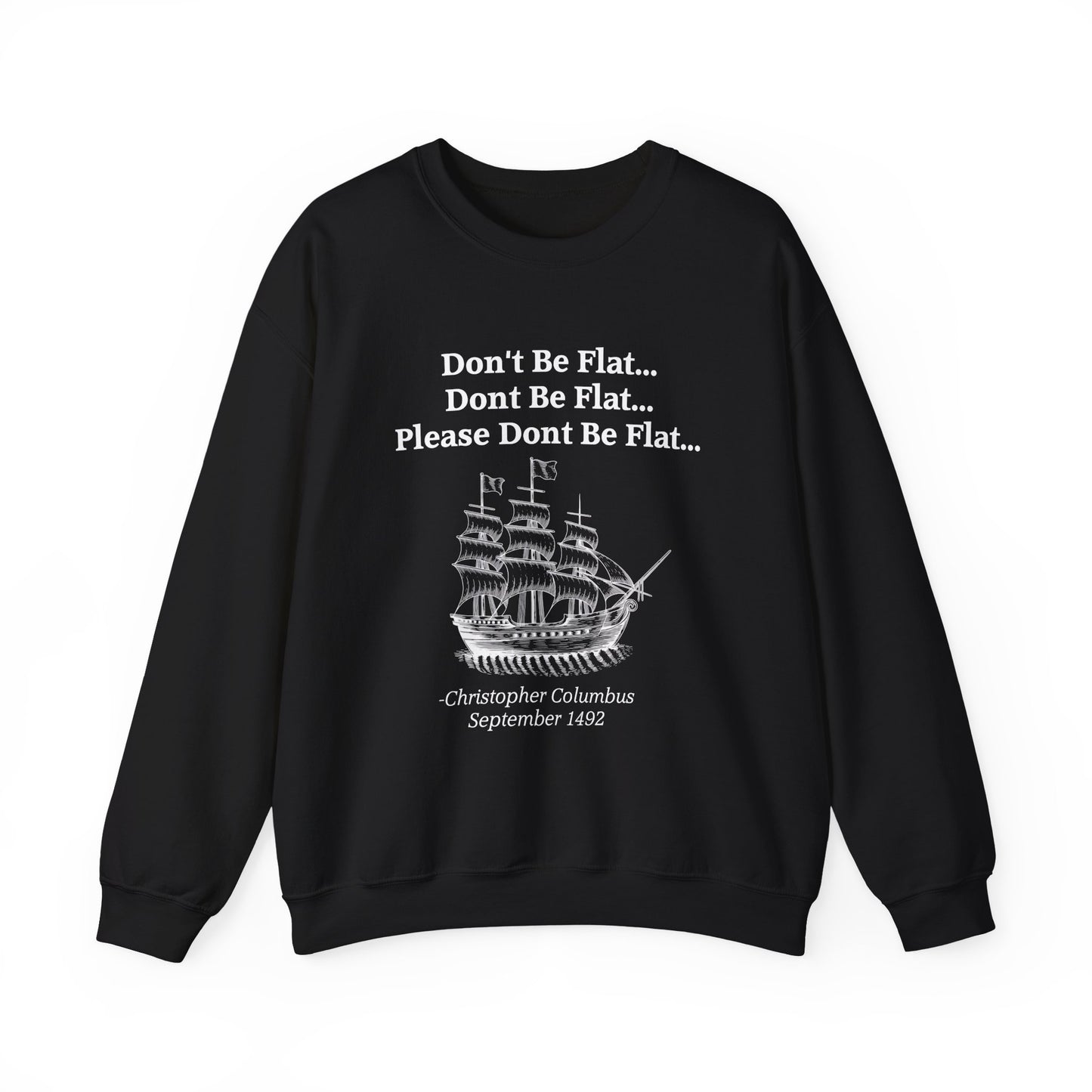 Columbus Don't Be Flat Sweatshirts