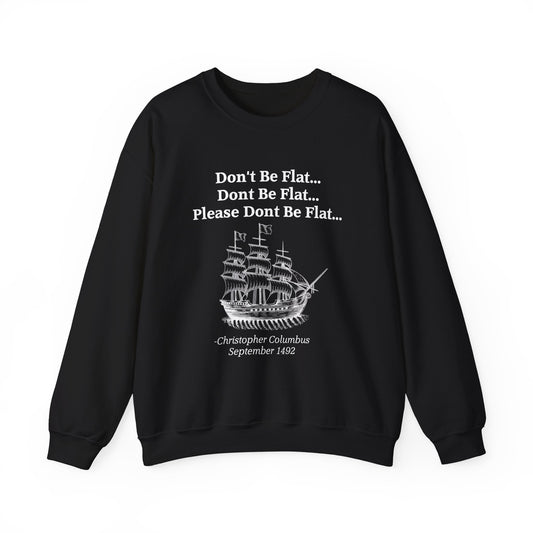 Columbus Don't Be Flat Sweatshirts