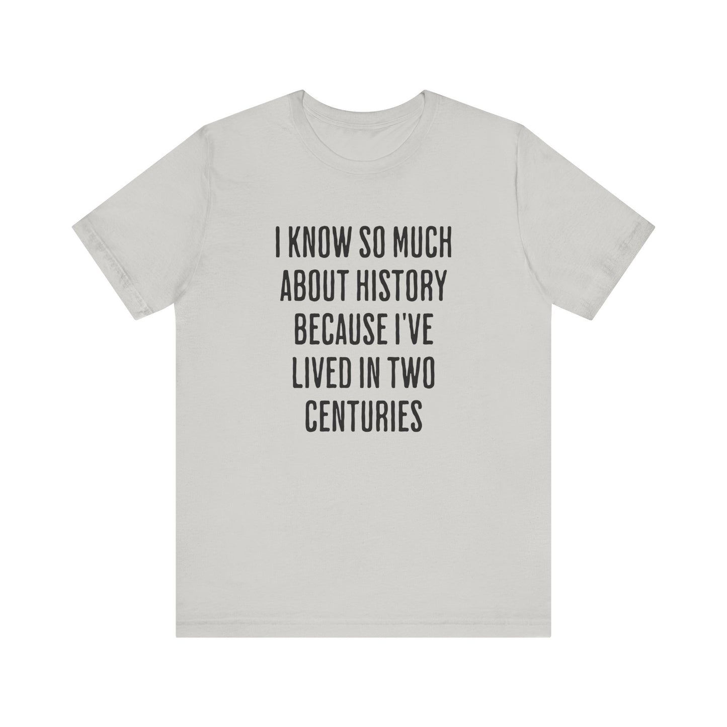 I Know So Much About History T‑Shirt