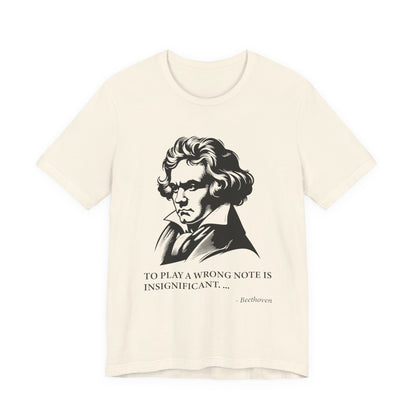 To play a wrong note is insignificant T-Shirt