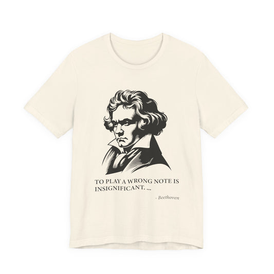 To play a wrong note is insignificant T-Shirt