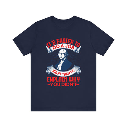 Its easier to do a job right T-Shirt