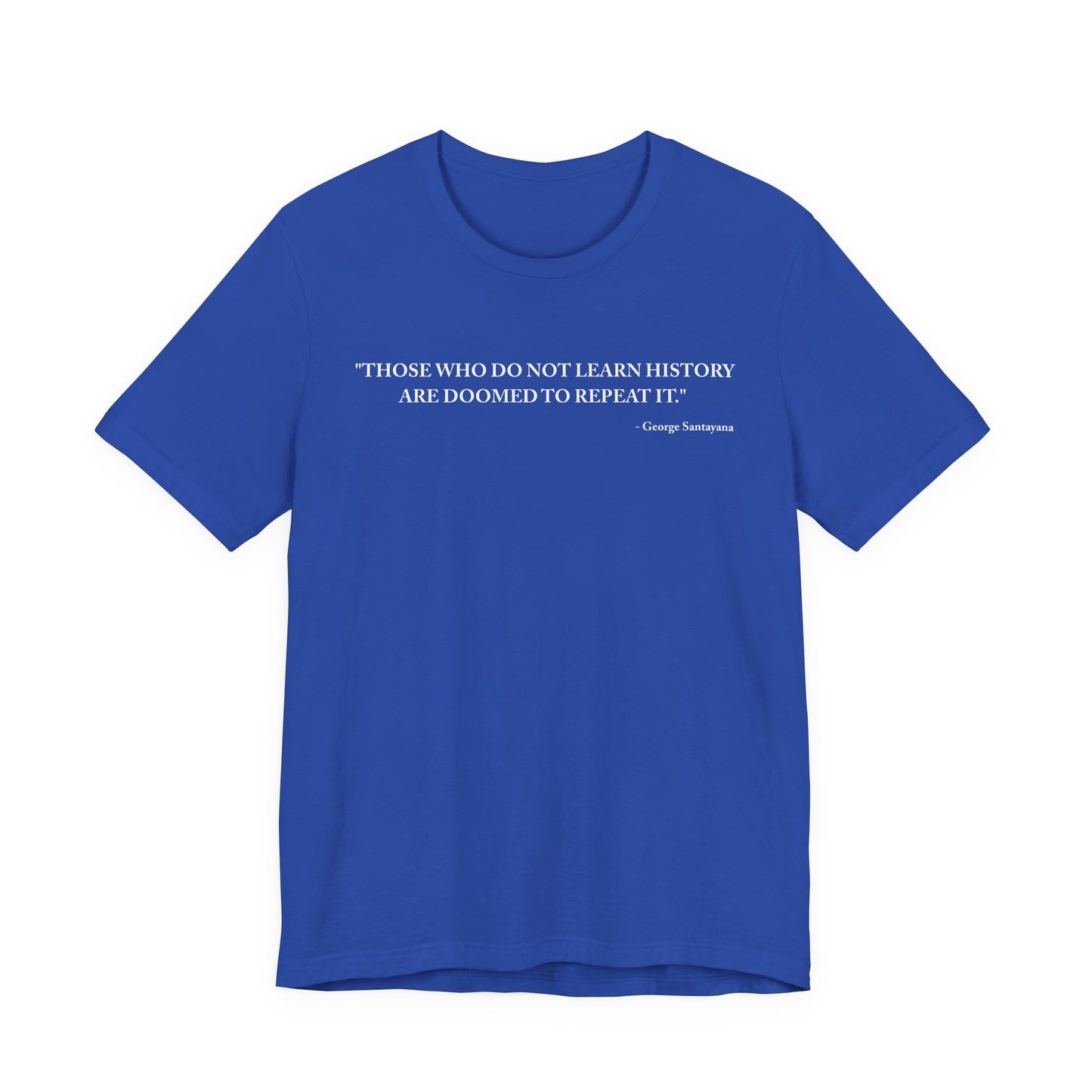 Those who do not learn history T-Shirt
