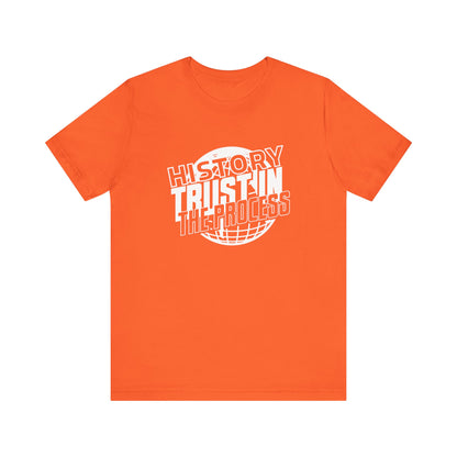 History trust in the process T-Shirt