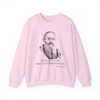 True life is lived when tiny changes occur, Leo Tolstoy Sweatshirt