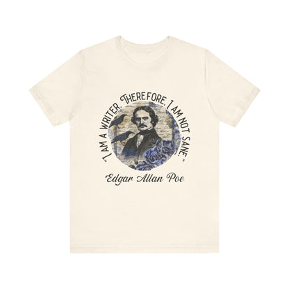 I am a writer there for, I am not Sane T-Shirt