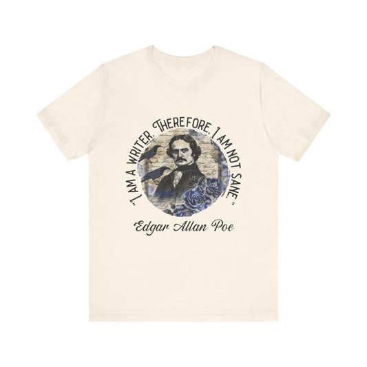 I am a writer there for, I am not Sane T-Shirt