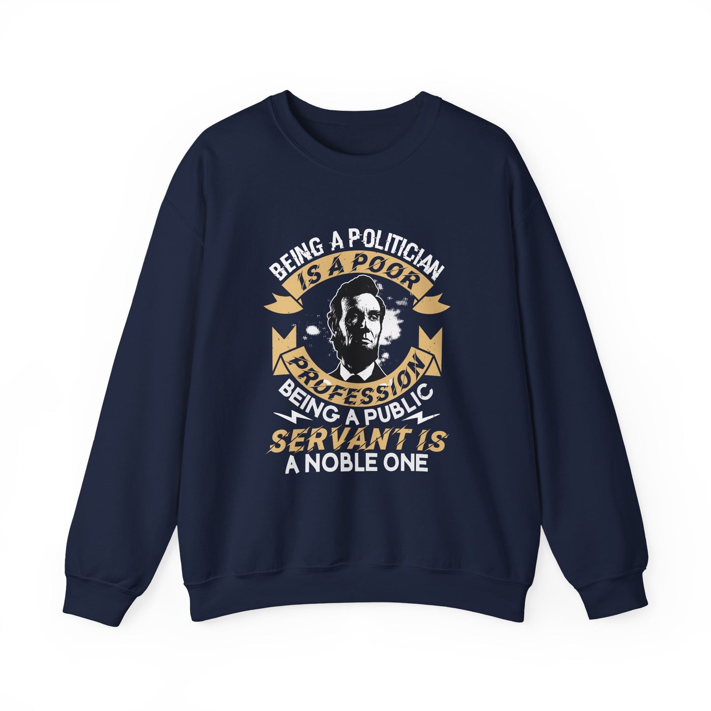 Being a politician Abraham Lincoln Sweatshirt